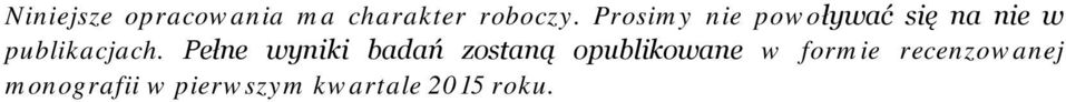 Pełne wyniki badań zostaną opublikowane w formie