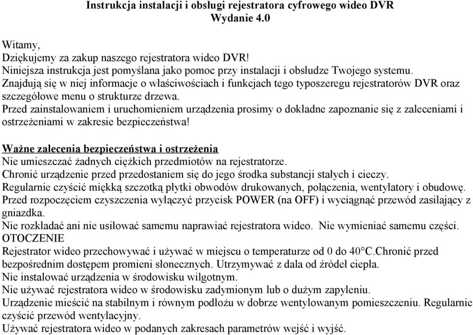 Znajdują się w niej informacje o właściwościach i funkcjach tego typoszeregu rejestratorów DVR oraz szczegółowe menu o strukturze drzewa.