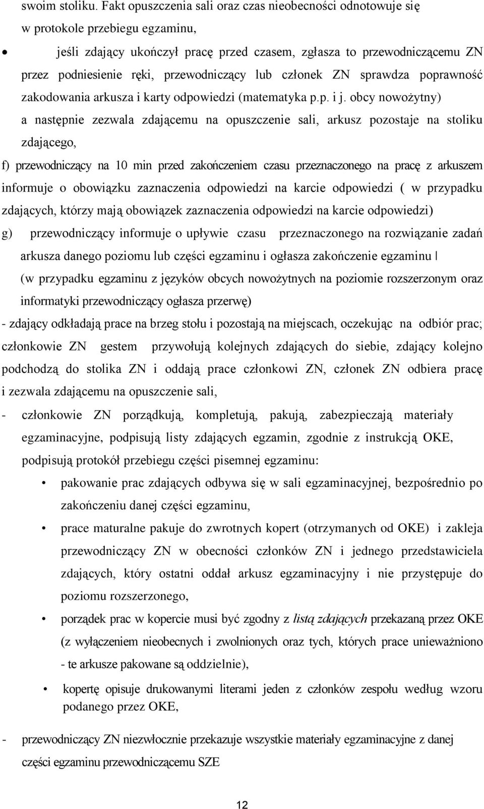 przewodniczący lub członek ZN sprawdza poprawność zakodowania arkusza i karty odpowiedzi (matematyka p.p. i j.