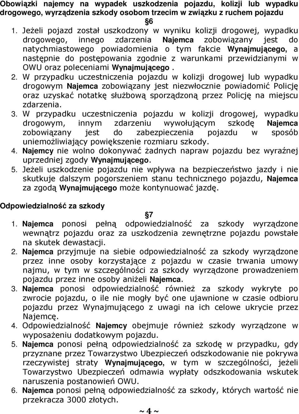 postępowania zgodnie z warunkami przewidzianymi w OWU oraz poleceniami Wynajmującego. 2.