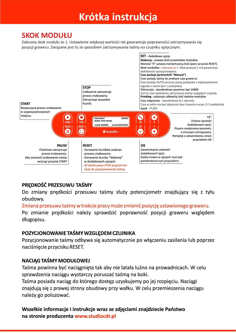 Skok powyżej 1 nie gwarantuje dokładności pozycjonowania. Czas postoju AUTO oznacza pracę podajnika z wykorzystaniem sygnału z lasera (pin 1 podajnika).