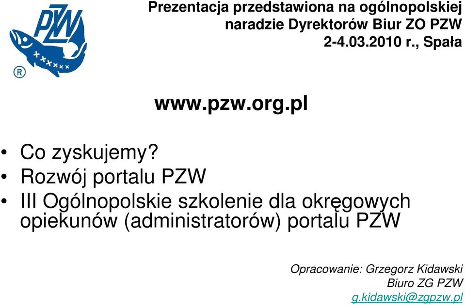 Rozwój portalu PZW III Ogólnopolskie szkolenie dla okręgowych opiekunów