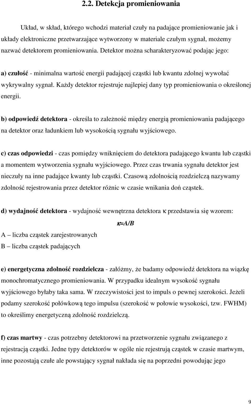 Każdy detektor rejestruje najlepiej dany typ promieniowania o określonej energii.