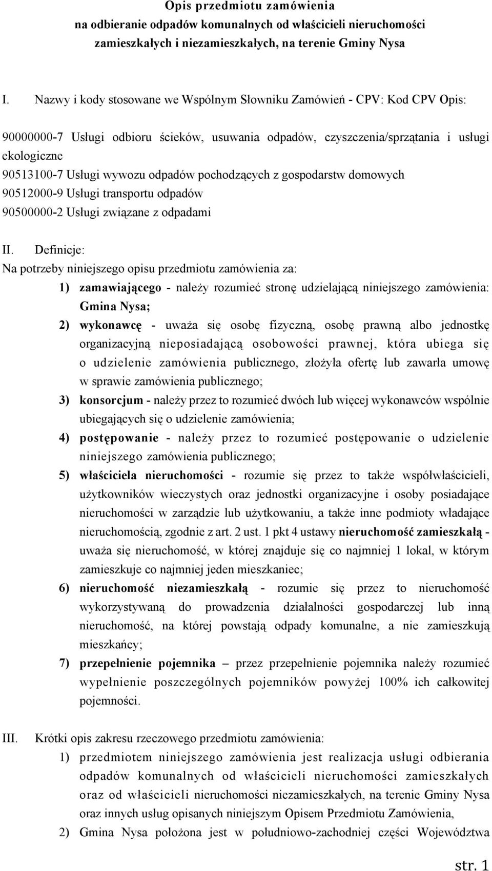 odpadów pochodzących z gospodarstw domowych 90512000-9 Usługi transportu odpadów 90500000-2 Usługi związane z odpadami II.