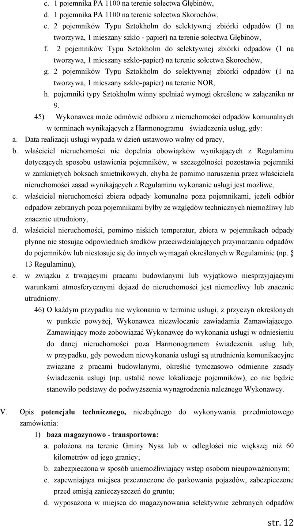 2 pojemników Typu Sztokholm do selektywnej zbiórki odpadów (1 na tworzywa, 1 mieszany szkło-papier) na terenie sołectwa Skorochów, g.