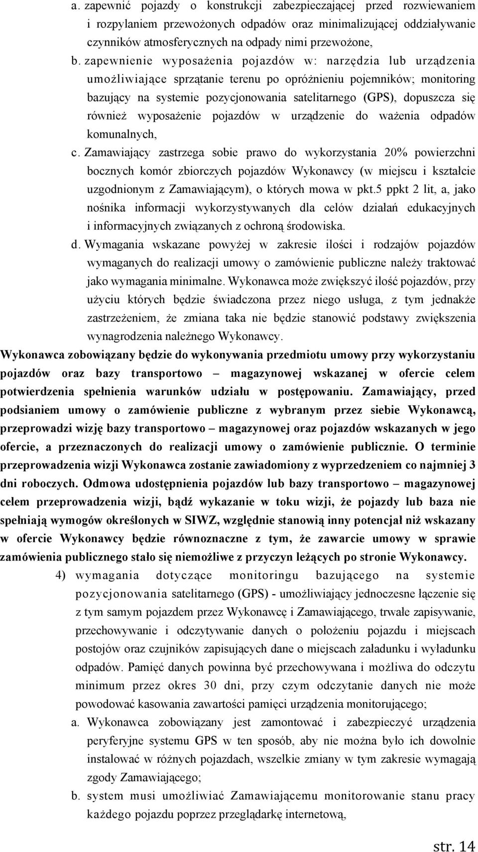 się również wyposażenie pojazdów w urządzenie do ważenia odpadów komunalnych, c.