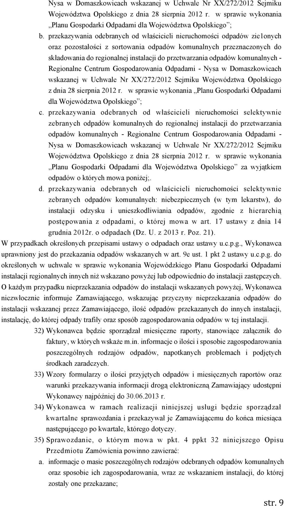 odpadów komunalnych - Regionalne Centrum Gospodarowania Odpadami - Nysa w Domaszkowicach wskazanej w Uchwale Nr XX/272/2012 Sejmiku Województwa Opolskiego z dnia 28 sierpnia 2012 r.