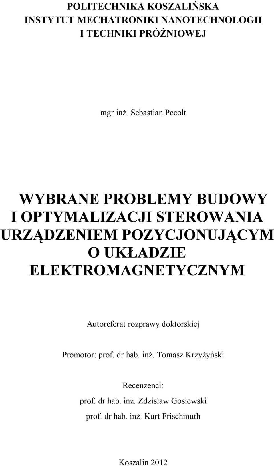 UKŁADZIE ELEKTROMAGNETYCZNYM Autoreferat rozprawy doktorskiej Promotor: prof. dr hab. inż.