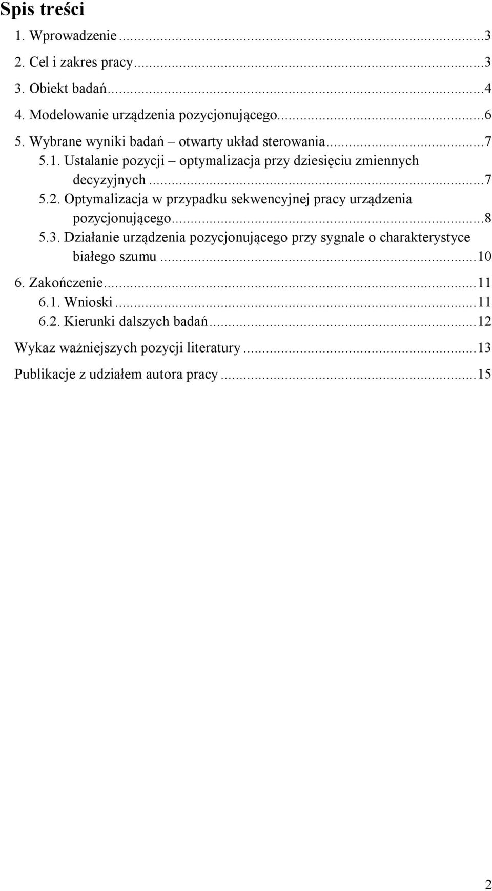 Optymalizacja w przypadku sekwencyjnej pracy urządzenia pozycjonującego...8 5.3.