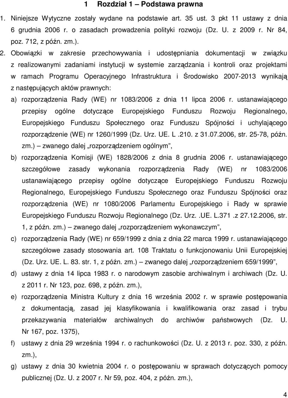 Obowiązki w zakresie przechowywania i udostępniania dokumentacji w związku z realizowanymi zadaniami instytucji w systemie zarządzania i kontroli oraz projektami w ramach Programu Operacyjnego