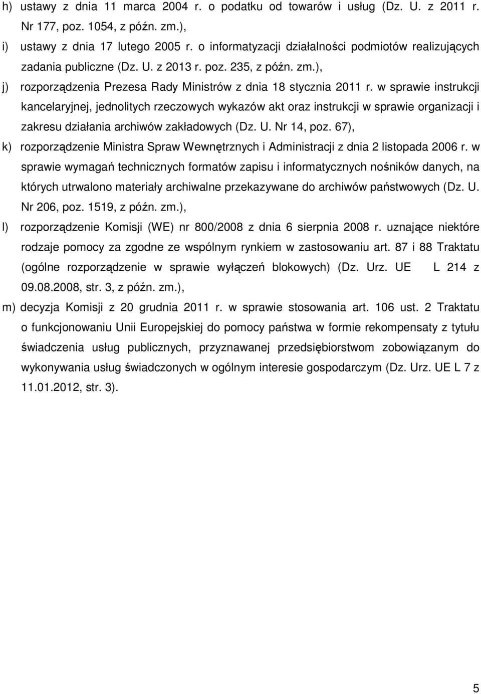 w sprawie instrukcji kancelaryjnej, jednolitych rzeczowych wykazów akt oraz instrukcji w sprawie organizacji i zakresu działania archiwów zakładowych (Dz. U. Nr 14, poz.