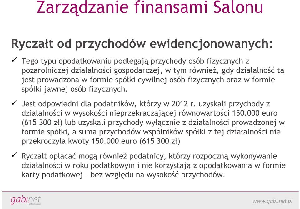 uzyskali przychody z działalności w wysokości nieprzekraczającej równowartości 150.