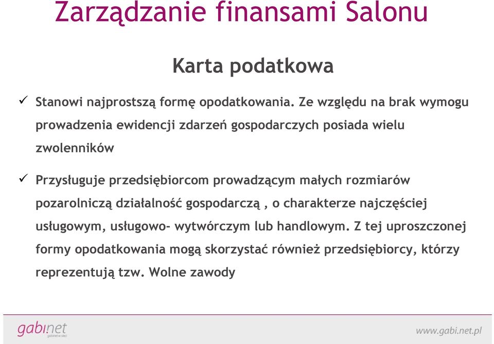 przedsiębiorcom prowadzącym małych rozmiarów pozarolniczą działalność gospodarczą, o charakterze najczęściej