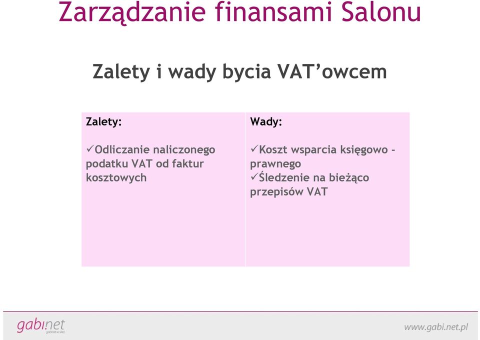 VAT od faktur kosztowych Wady: Koszt wsparcia