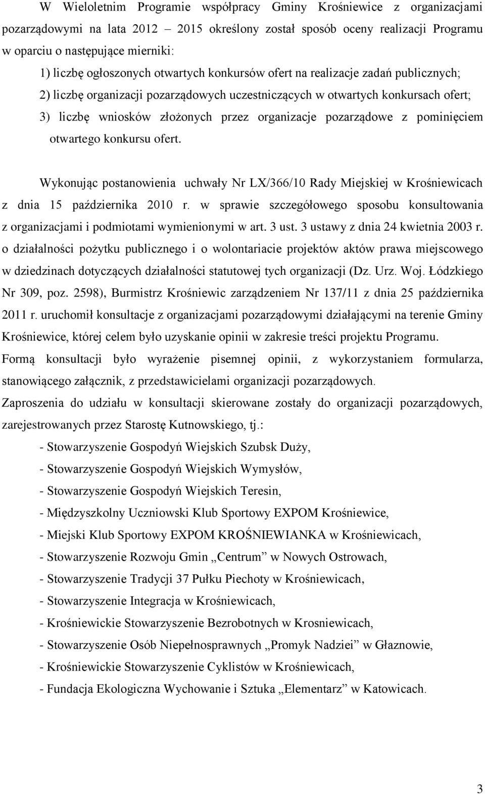 pozarządowe z pominięciem otwartego konkursu ofert. Wykonując postanowienia uchwały Nr LX/366/10 Rady Miejskiej w Krośniewicach z dnia 15 października 2010 r.