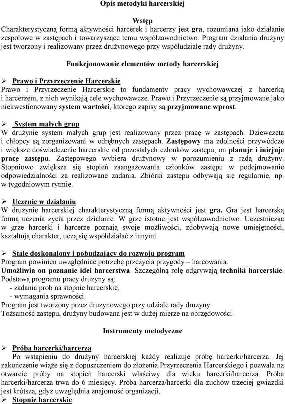 Prawo i Przyrzeczenie Harcerskie Prawo i Przyrzeczenie Harcerskie to fundamenty pracy wychowawczej z harcerką i harcerzem, z nich wynikają cele wychowawcze.