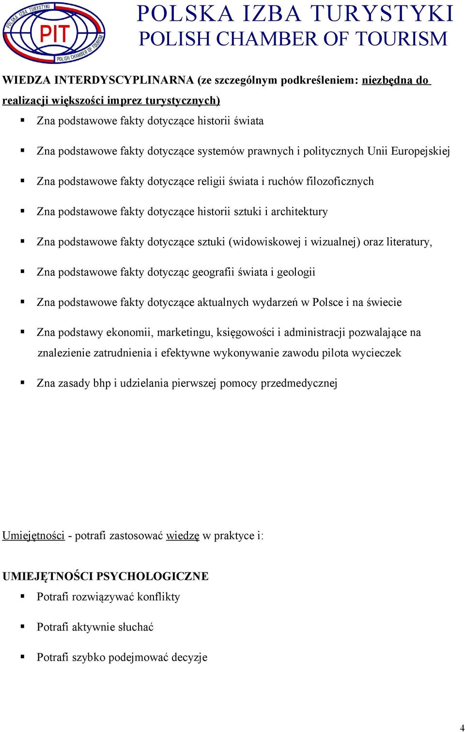 fakty dotyczące sztuki (widowiskowej i wizualnej) oraz literatury, Zna podstawowe fakty dotycząc geografii świata i geologii Zna podstawowe fakty dotyczące aktualnych wydarzeń w Polsce i na świecie