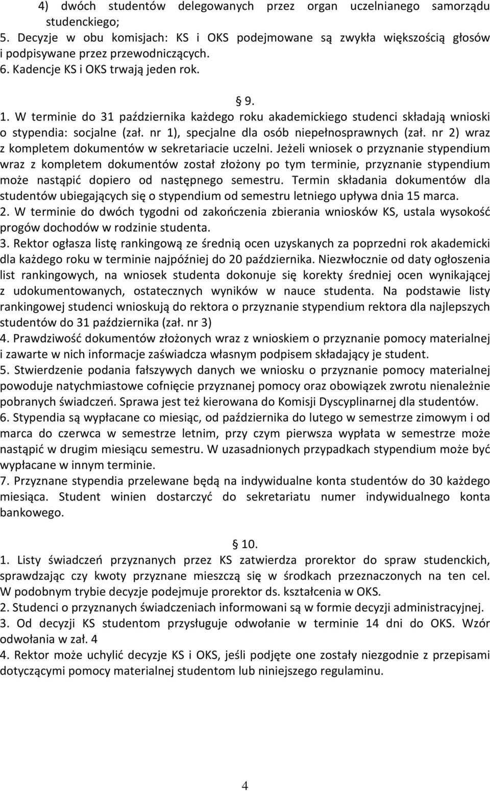 nr 1), specjalne dla osób niepełnosprawnych (zał. nr 2) wraz z kompletem dokumentów w sekretariacie uczelni.