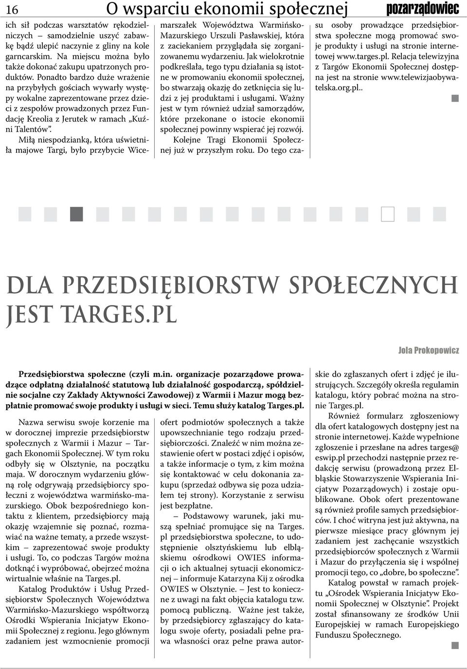 Poadto bardzo duże wrażeie a przybyłych gościach wywarły występy wokale zaprezetowae przez dzieci z zespołów prowadzoych przez Fudację Kreolia z Jerutek w ramach Kuźi Taletów.