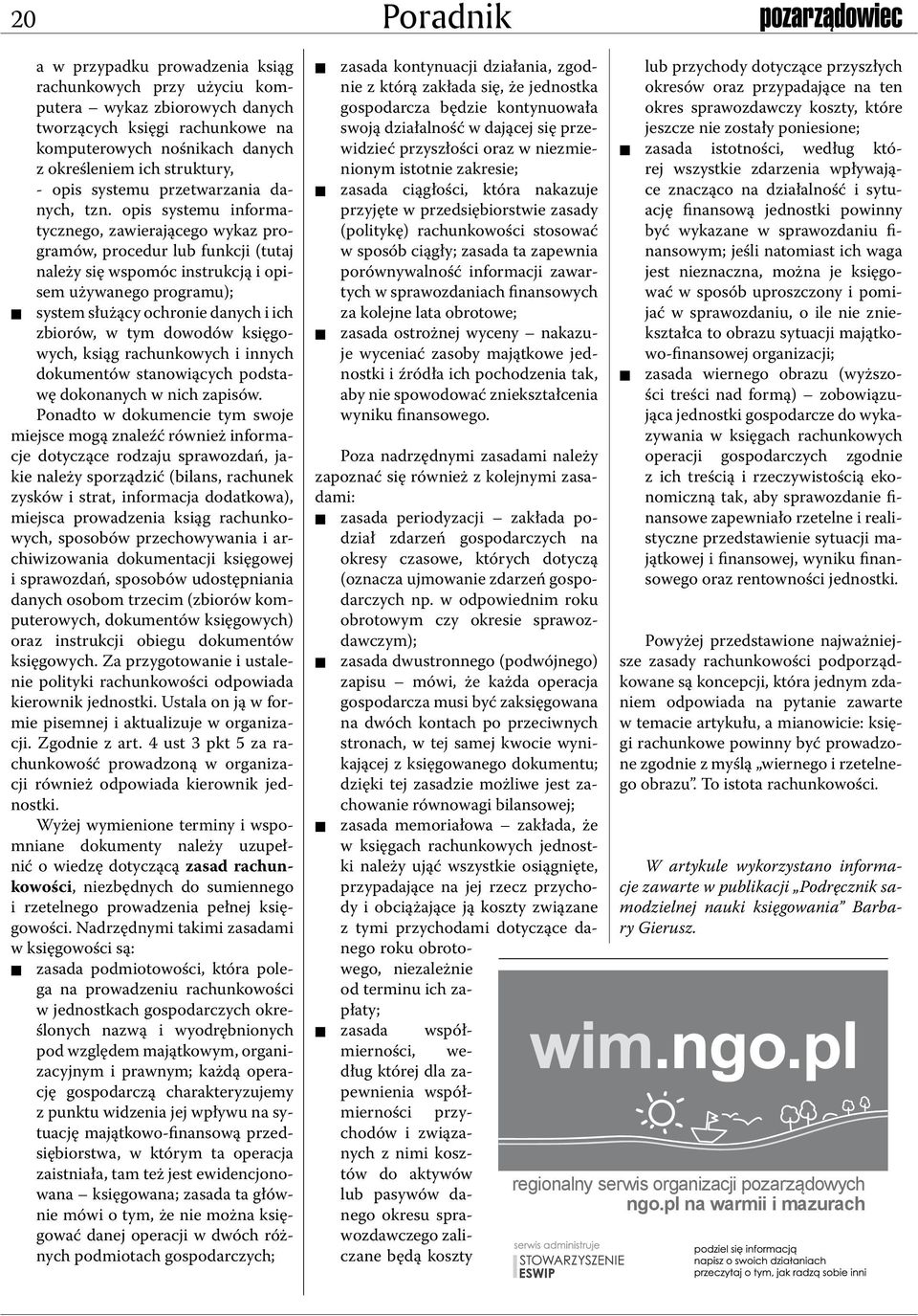 opis systemu iformatyczego, zawierającego wykaz programów, procedur lub fukcji (tutaj ależy się wspomóc istrukcją i opisem używaego programu); system służący ochroie daych i ich zbiorów, w tym