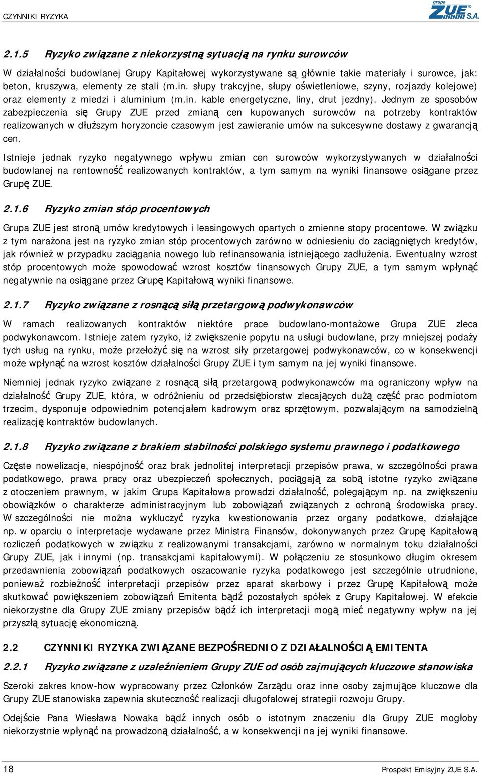 in. słupy trakcyjne, słupy oświetleniowe, szyny, rozjazdy kolejowe) oraz elementy z miedzi i aluminium (m.in. kable energetyczne, liny, drut jezdny).