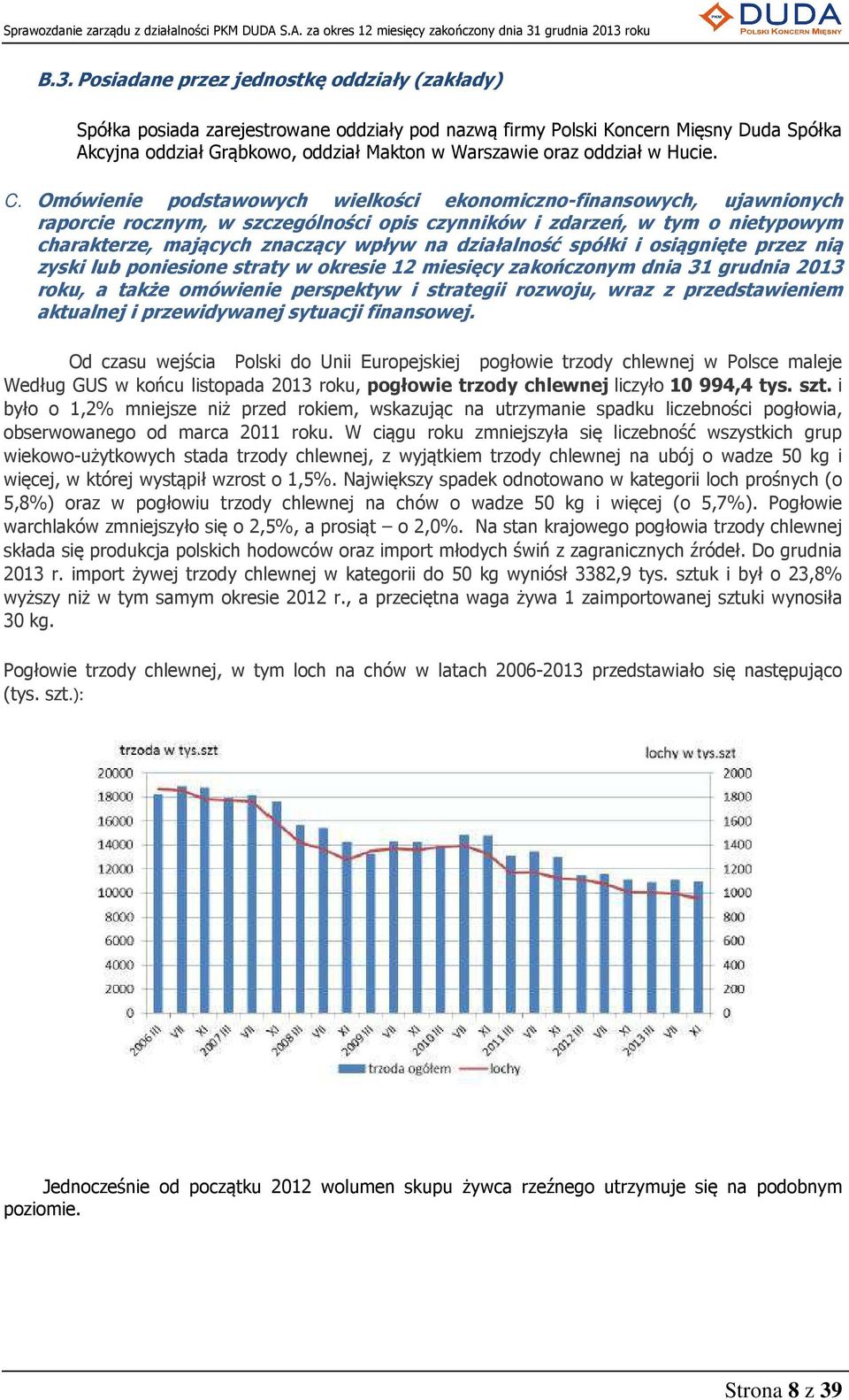 Omówienie podstawowych wielkości ekonomiczno-finansowych, ujawnionych raporcie rocznym, w szczególności opis czynników i zdarzeń, w tym o nietypowym charakterze, mających znaczący wpływ na