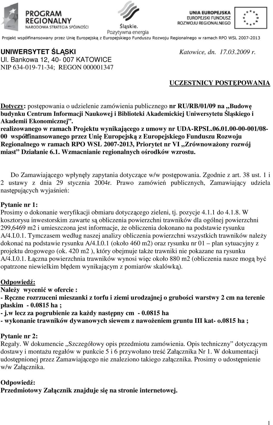 Naukowej i Biblioteki Akademickiej Uniwersytetu Śląskiego i Akademii Ekonomicznej. realizowanego w ramach Projektu wynikającego z umowy nr UDA-RPSL.06.01.