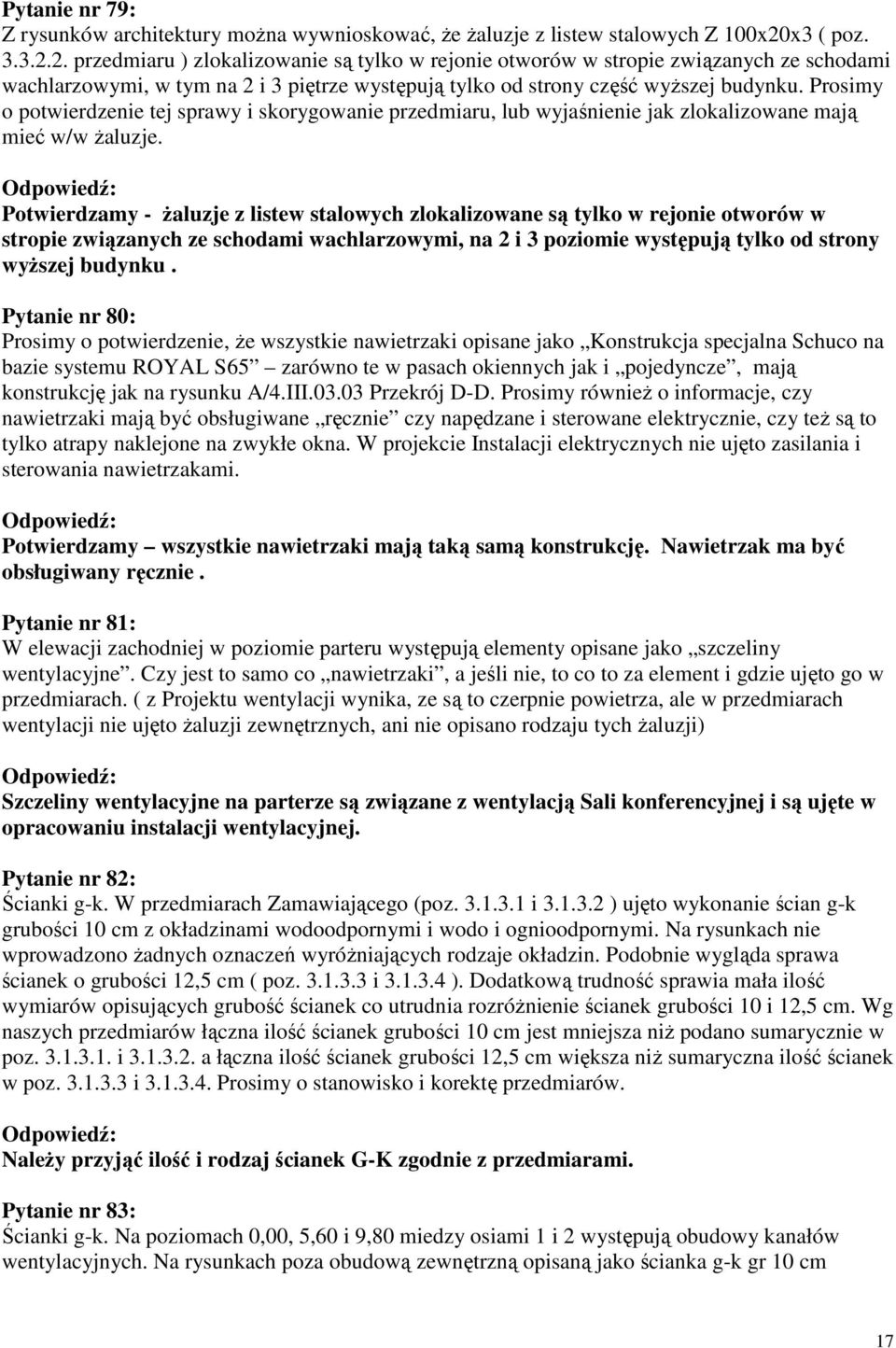 Prosimy o potwierdzenie tej sprawy i skorygowanie przedmiaru, lub wyjaśnienie jak zlokalizowane mają mieć w/w żaluzje.