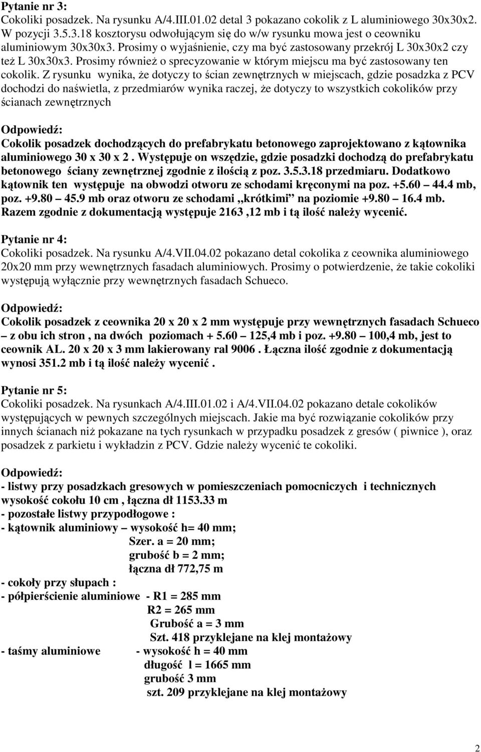 Z rysunku wynika, że dotyczy to ścian zewnętrznych w miejscach, gdzie posadzka z PCV dochodzi do naświetla, z przedmiarów wynika raczej, że dotyczy to wszystkich cokolików przy ścianach zewnętrznych