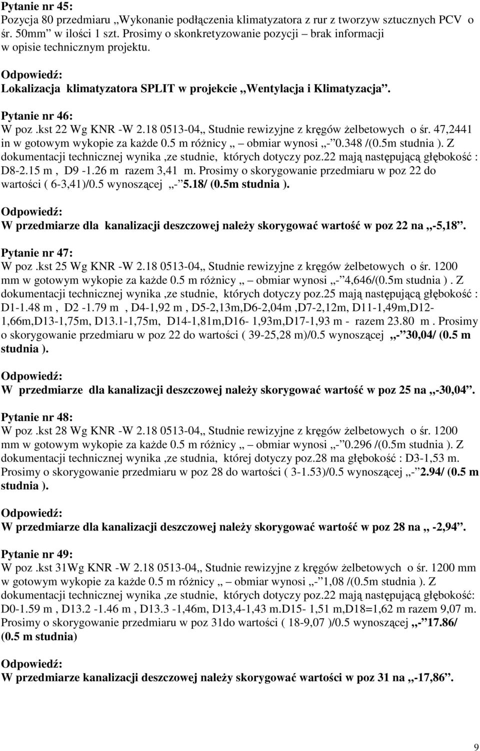 18 0513-04 Studnie rewizyjne z kręgów żelbetowych o śr. 47,2441 in w gotowym wykopie za każde 0.5 m różnicy obmiar wynosi - 0.348 /(0.5m studnia ).