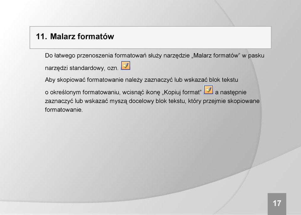 Aby skopiować formatowanie należy zaznaczyć lub wskazać blok tekstu o określonym