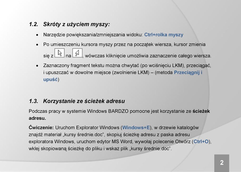 Korzystanie ze ścieżek adresu Podczas pracy w systemie Windows BARDZO pomocne jest korzystanie ze ścieżek adresu.