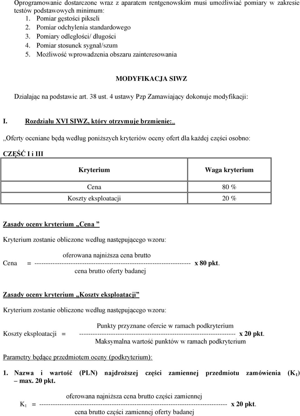 4 ustawy Pzp Zamawiający dokonuje modyfikacji: I.