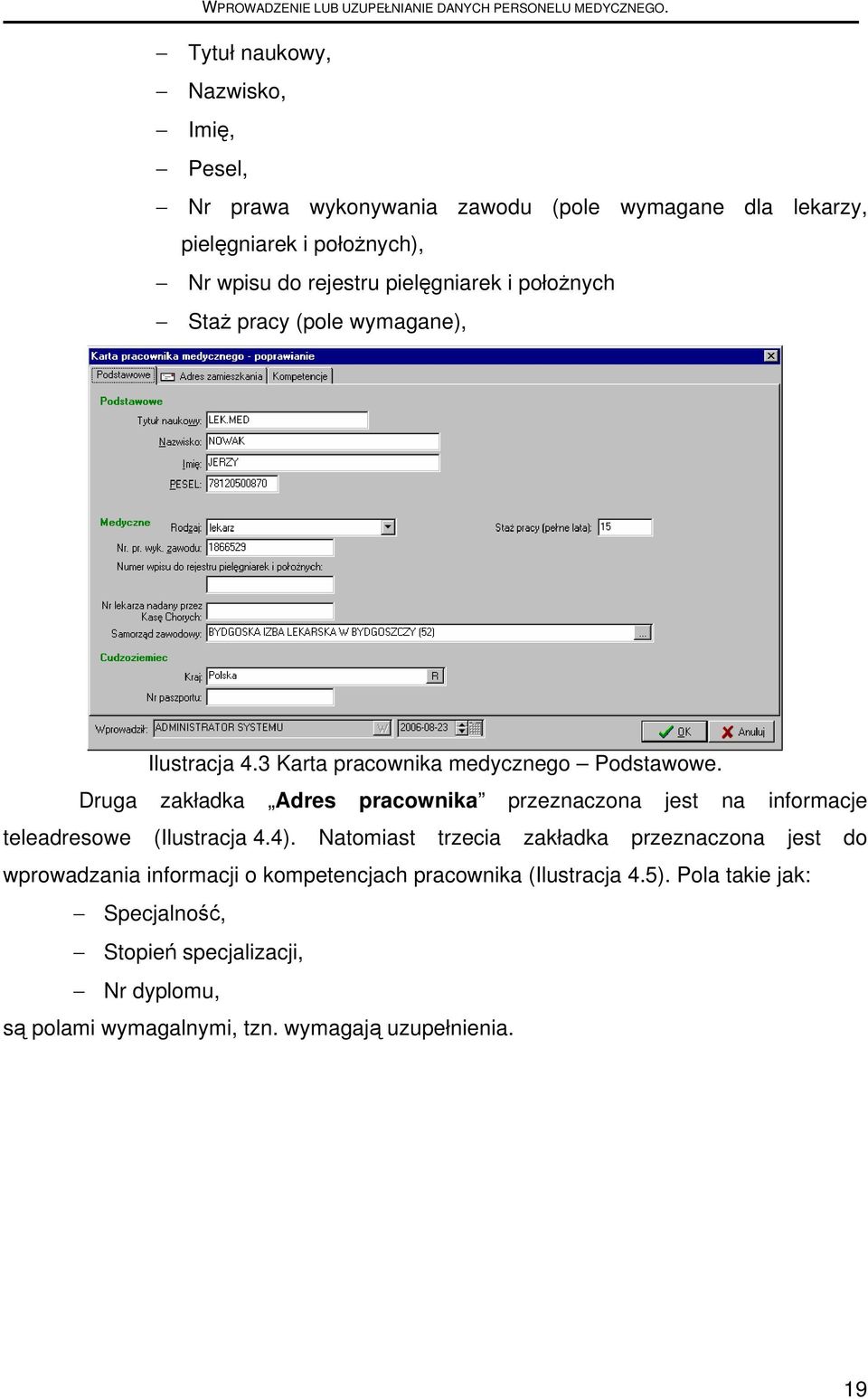 położnych Staż pracy (pole wymagane), Ilustracja 4.3 Karta pracownika medycznego Podstawowe.