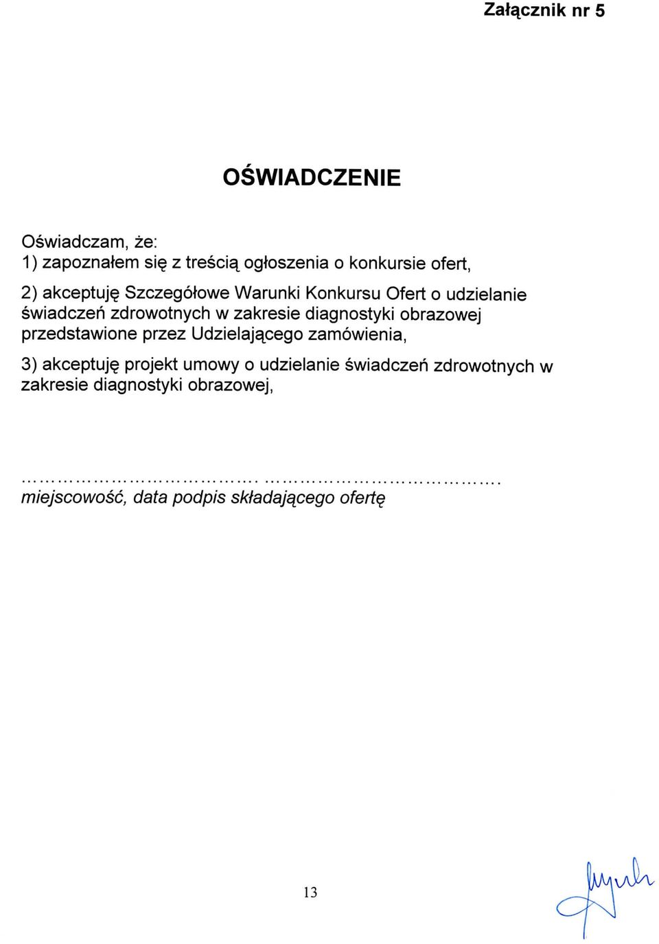 diagnostyki obrazowej przedstawione przez Udzielaj^cego zamowienia, 3) akceptuj projekt umowy o