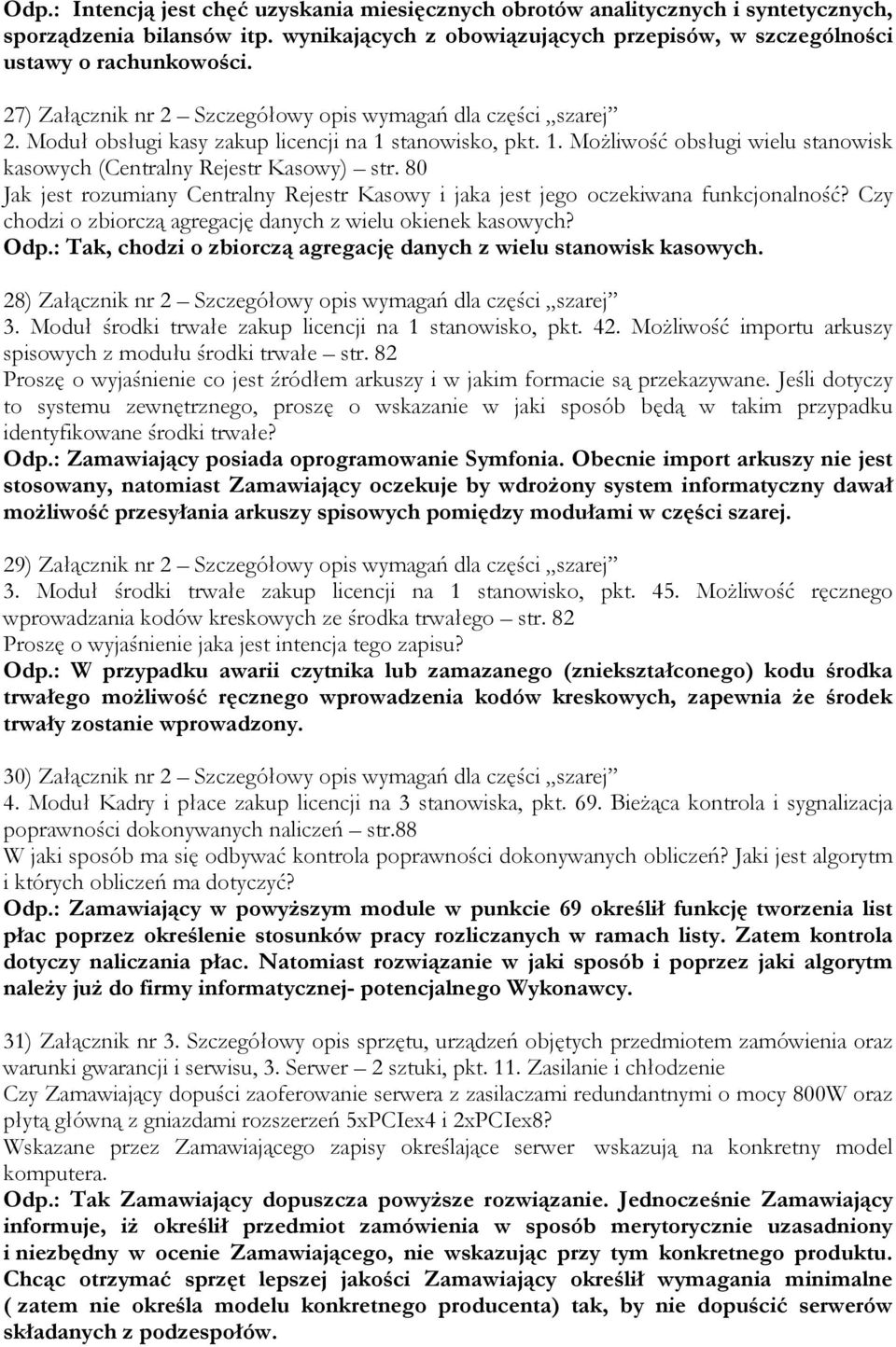 80 Jak jest rozumiany Centralny Rejestr Kasowy i jaka jest jego oczekiwana funkcjonalność? Czy chodzi o zbiorczą agregację danych z wielu okienek kasowych? Odp.