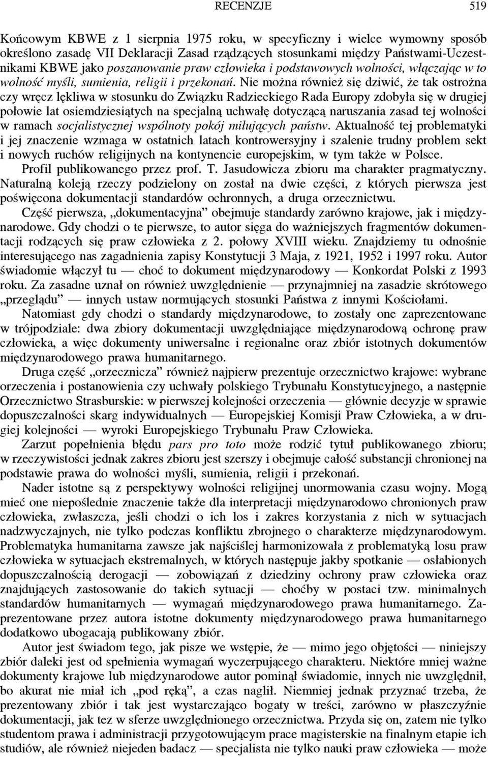 Nie moz na równiez sie dziwić, z e tak ostroz na czy wre cz le kliwa w stosunku do Zwia zku Radzieckiego Rada Europy zdobyła sie w drugiej połowie lat osiemdziesia tych na specjalna uchwałe dotycza