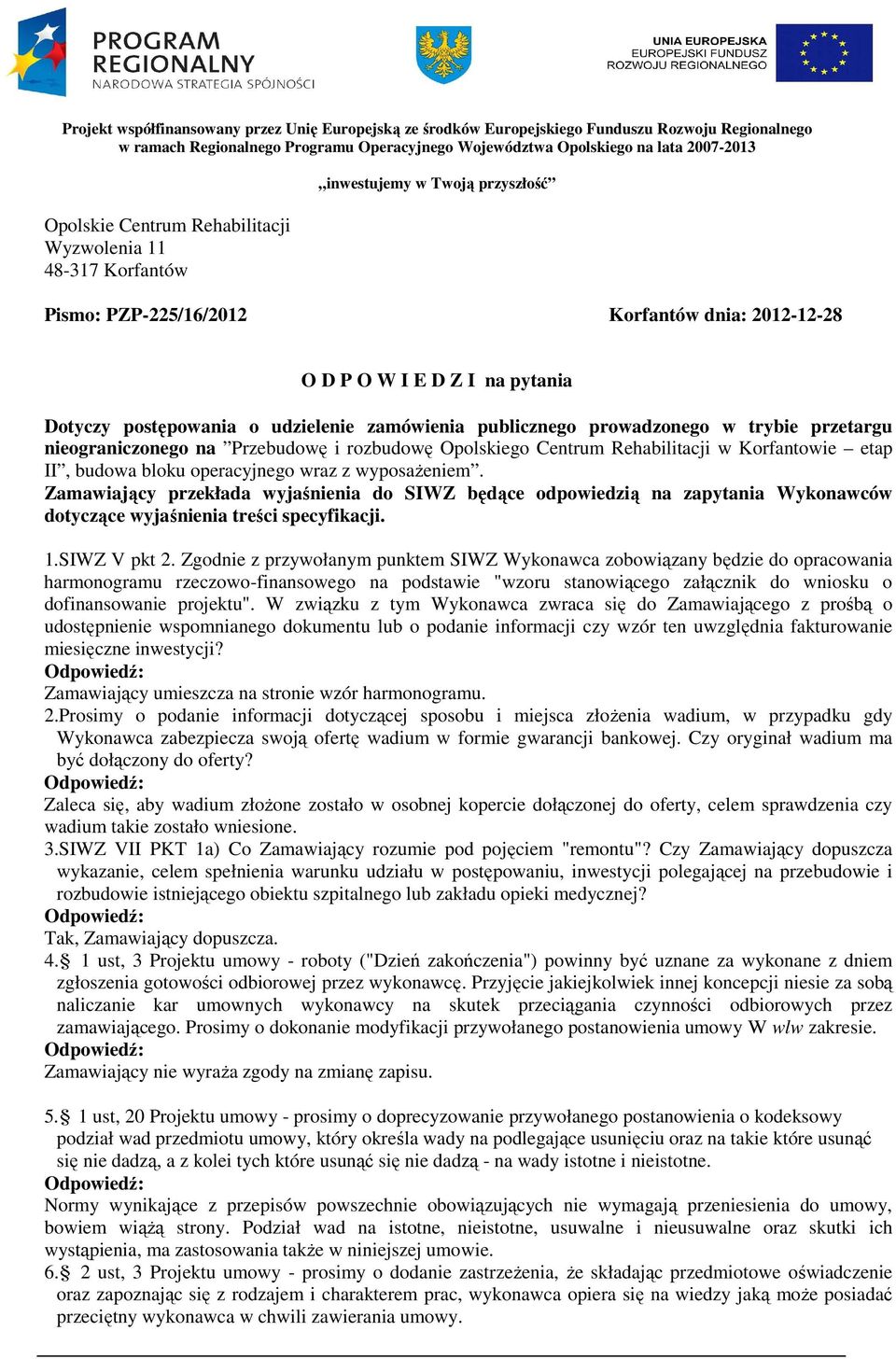 zamówienia publicznego prowadzonego w trybie przetargu nieograniczonego na Przebudowę i rozbudowę Opolskiego Centrum Rehabilitacji w Korfantowie etap II, budowa bloku operacyjnego wraz z wyposażeniem.