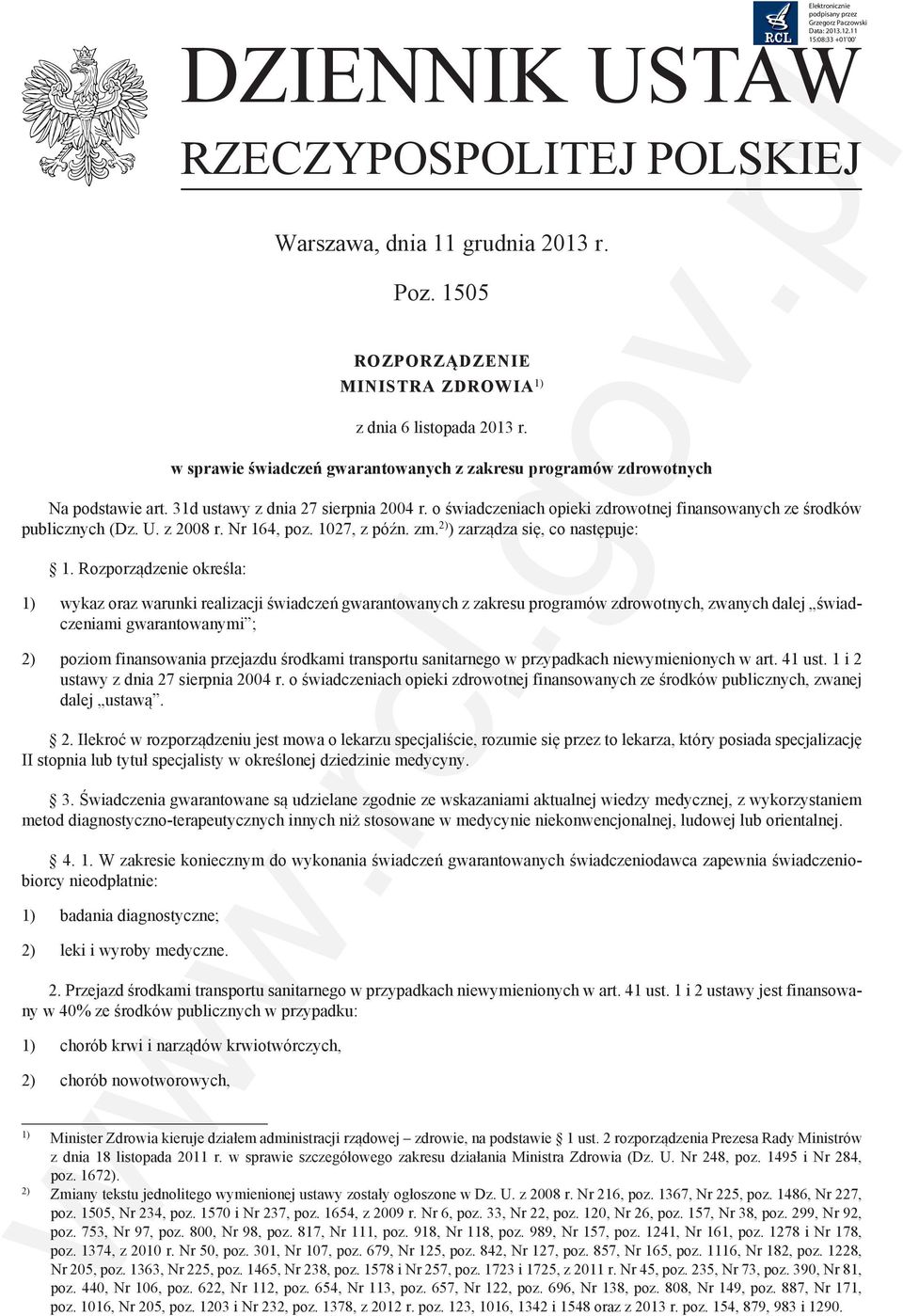 U. z 2008 r. Nr 164, poz. 1027, z późn. zm. 2) ) zarządza się, co następuje: 1.