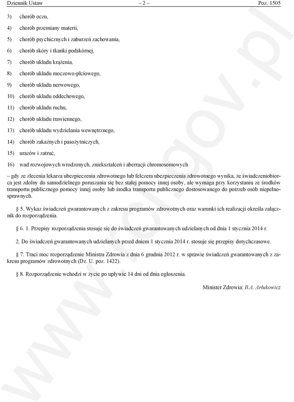 chorób układu nerwowego, 10) chorób układu oddechowego, 11) chorób układu ruchu, 12) chorób układu trawiennego, 13) chorób układu wydzielania wewnętrznego, 14) chorób zakaźnych i pasożytniczych, 15)