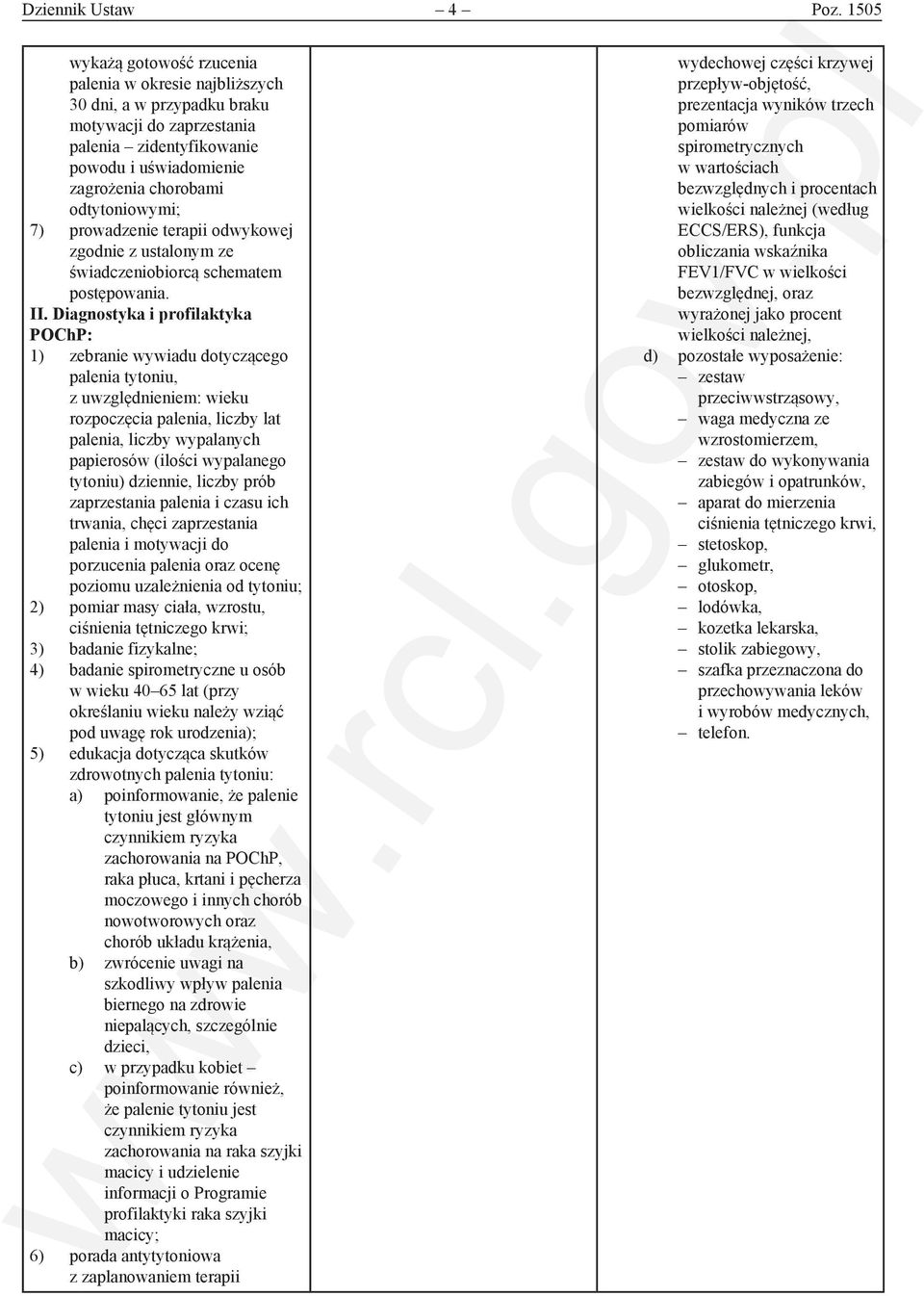 7) prowadzenie terapii odwykowej zgodnie z ustalonym ze świadczeniobiorcą schematem postępowania. II.