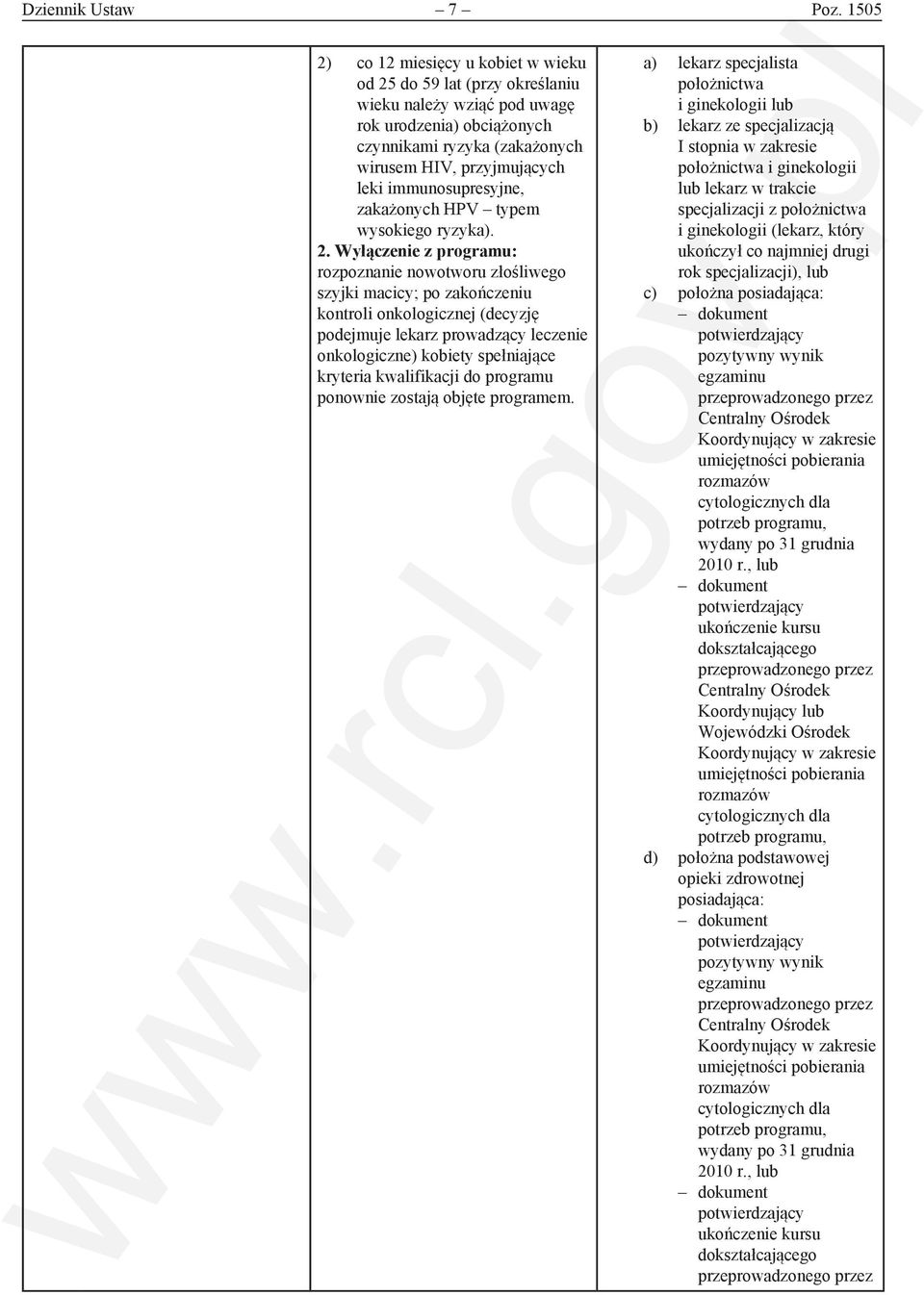 immunosupresyjne, zakażonych HPV typem wysokiego ryzyka). 2.