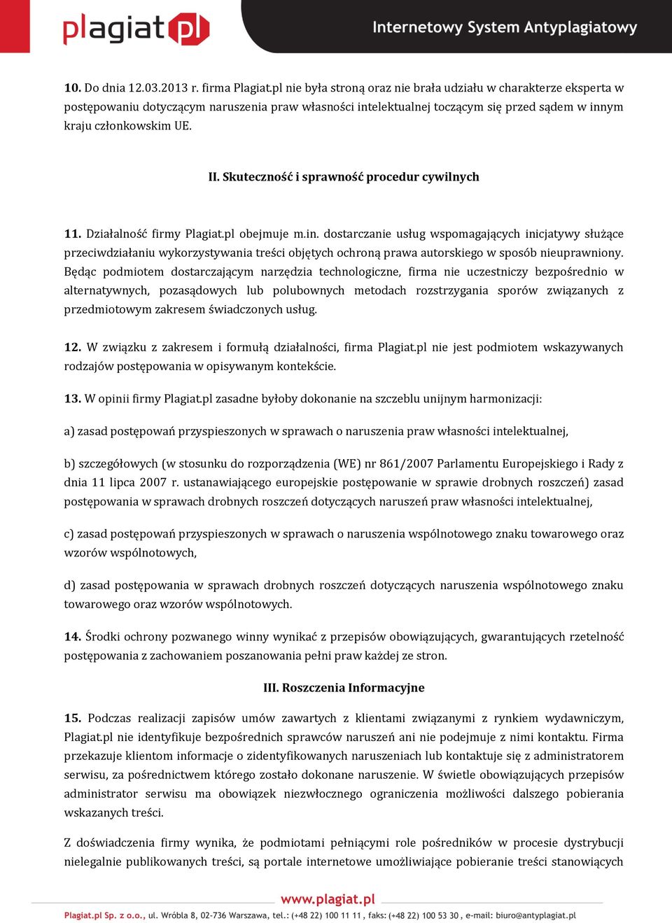 Skuteczność i sprawność procedur cywilnych 11. Działalność firmy Plagiat.pl obejmuje m.in.