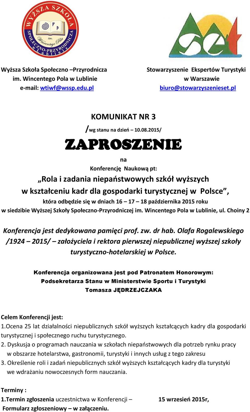 2015/ ZAPROSZENIE na Konferencję Naukową pt: Rola i zadania niepaństwowych szkół wyższych w kształceniu kadr dla gospodarki turystycznej w Polsce, która odbędzie się w dniach 16 17 18 października