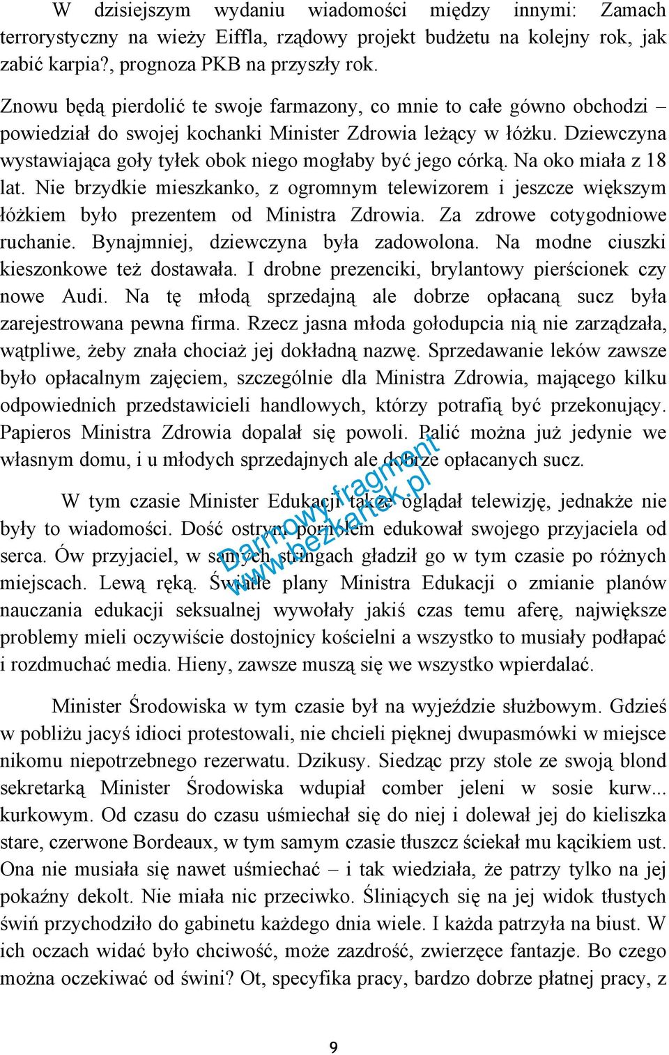 Dziewczyna wystawiająca goły tyłek obok niego mogłaby być jego córką. Na oko miała z 18 lat.