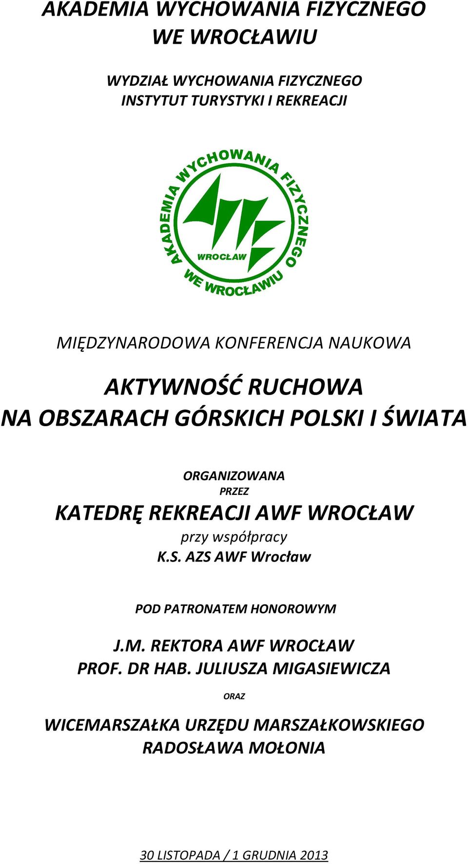 KATEDRĘ REKREACJI AWF WROCŁAW przy współpracy K.S. AZS AWF Wrocław POD PATRONATEM HONOROWYM J.M. REKTORA AWF WROCŁAW PROF.