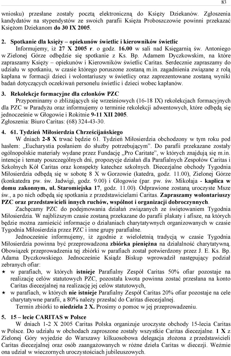 Adamem Dyczkowskim, na które zapraszamy Księży opiekunów i Kierowników świetlic Caritas. Serdecznie zapraszamy do udziału w spotkaniu, w czasie którego poruszone zostaną m.in.