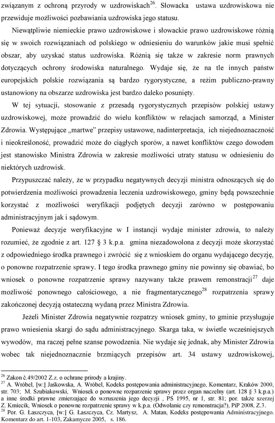 uzdrowiska. Różnią się także w zakresie norm prawnych dotyczących ochrony środowiska naturalnego.