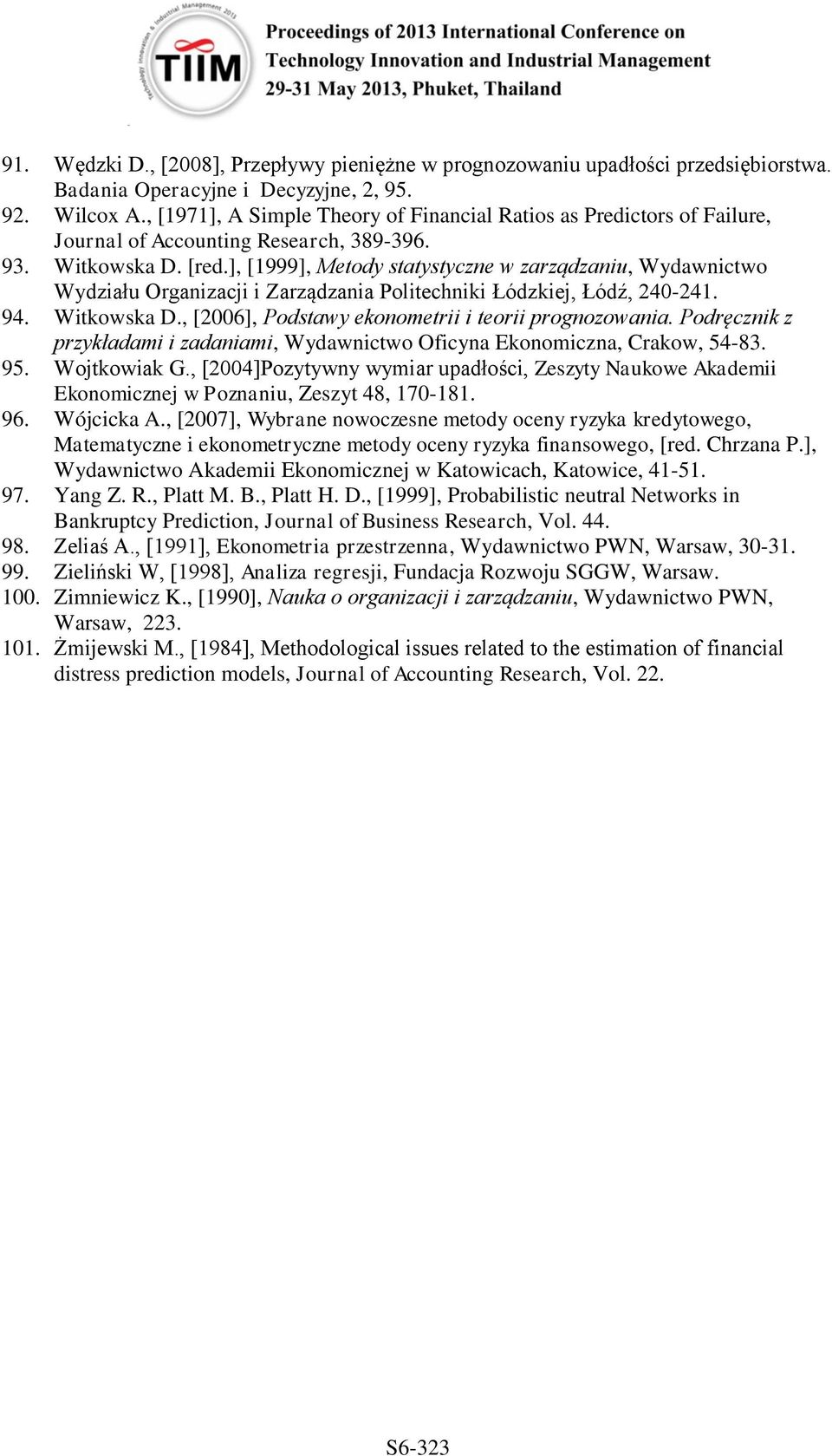 ], [1999], Metody statystyczne w zarządzaniu, Wydawnictwo Wydziału Organizacji i Zarządzania Politechniki Łódzkiej, Łódź, 240-241. 94. Witkowska D.