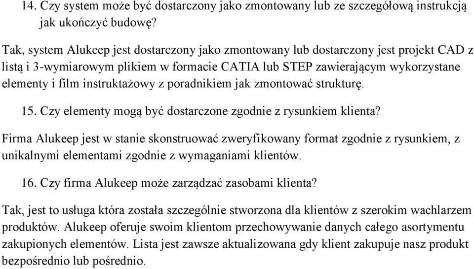 z poradnikiem jak zmontować strukturę. 15. Czy elementy mogą być dostarczone zgodnie z rysunkiem klienta?